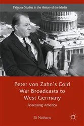 Book cover of Peter von Zahn's Cold War Broadcasts to West Germany by Eli Nathans