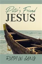 Book cover of Peter's Friend Jesus by Ruth W. Lang