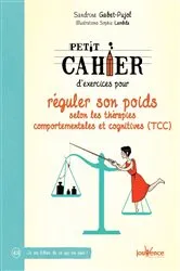 Book cover of Petit cahier d'exercices pour réguler son poids selon les thérapies comportementales et cognitives by Sandrine Gabet Pujol