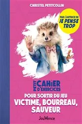 Book cover of Petit cahier d'exercices pour sortir du jeu victime, bourreau, sauveur by Christel Petitcollin