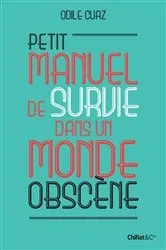 Book cover of Petit manuel de survie dans un monde obscène by Odile Cuaz