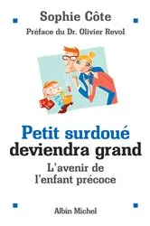 Book cover of Petit surdoué deviendra grand by Sophie Côte