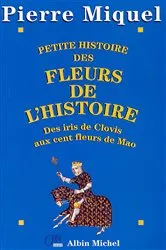 Book cover of Petite Histoire des fleurs de l'Histoire by Pierre Miquel