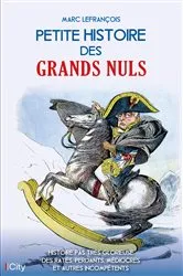 Book cover of Petite histoire des grands nuls by Marc Lefrançois
