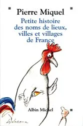 Book cover of Petite Histoire des noms de lieux, villages et villes de France by Pierre Miquel