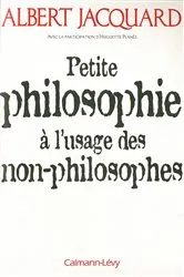 Book cover of Petite philosophie à l'usage des non - philosophes by Albert Jacquard