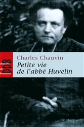 Book cover of Petite vie de l'abbé Huvelin by Charles Chauvin