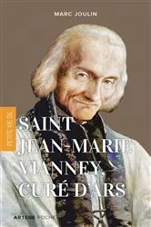 Book cover of Petite vie de saint Jean-Marie Vianney, curé d'Ars by Marc Joulin