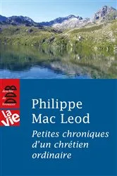 Book cover of Petites chroniques d'un chrétien ordinaire by Philippe Mac Leod