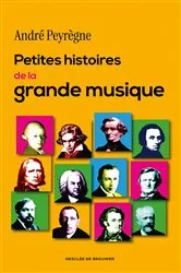 Book cover of Petites histoires de la grande musique by André Peyrègne