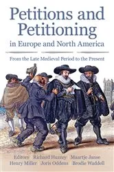 Book cover of Petitions and Petitioning in Europe and North America from the Late Medieval Period to the Present by Richard Huzzey