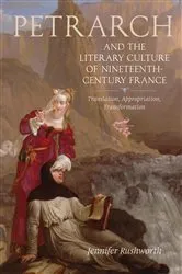 Book cover of Petrarch and the Literary Culture of Nineteenth-Century France by Jennifer Rushworth