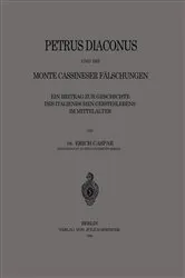 Book cover of Petrus Diaconus und die Monte Cassineser Fälschungen by Erich Caspar