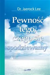 Book cover of Pewność tego, czego się spodziewamy(Polish Edition) by Jaerock Lee