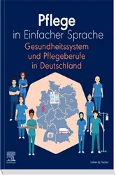 Book cover of Pflege in Einfacher Sprache Gesundheitssystem und Pflegeberufe in Deutschland by Elsevier GmbH