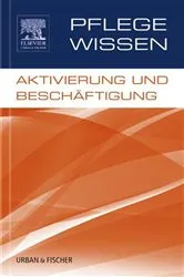 Book cover of PflegeWissen, Aktivierung und Beschäftigung by Elsevier GmbH