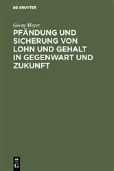 Book cover of Pfändung und Sicherung von Lohn und Gehalt in Gegenwart und Zukunft by Georg Meyer