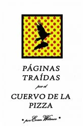 Book cover of Páginas Traídas por el Cuervo de la Pizza by Evan B Witmer