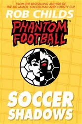 Book cover of Phantom Football: Soccer Shadows by Rob Childs