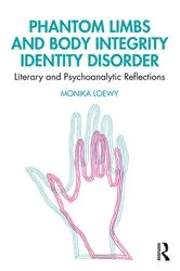 Book cover of Phantom Limbs and Body Integrity Identity Disorder by Monika Loewy
