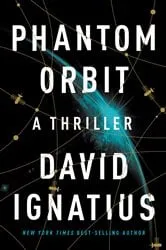 Book cover of Phantom Orbit: A Thriller by David Ignatius