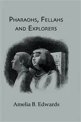 Book cover of Pharaohs, Fellahs & Explorers by Amelia