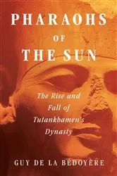 Book cover of Pharaohs of the Sun by Guy de la Bédoyère