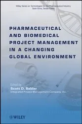 Book cover of Pharmaceutical and Biomedical Project Management in a Changing Global Environment by Scott D. Babler