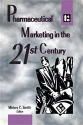 Book cover of Pharmaceutical Marketing in the 21st Century by Mickey Smith