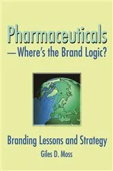 Book cover of Pharmaceuticals-Where's the Brand Logic? by Giles David Moss