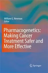 Book cover of Pharmacogenetics: Making cancer treatment safer and more effective by William G. Newman
