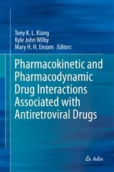 Book cover of Pharmacokinetic and Pharmacodynamic Drug Interactions Associated with Antiretroviral Drugs by Tony K. L. Kiang