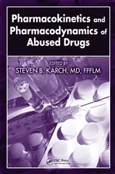Book cover of Pharmacokinetics and Pharmacodynamics of Abused Drugs by Steven B. Karch MD FFFLM