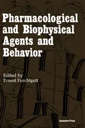 Book cover of Pharmacological and Biophysical Agents and Behavior by Ernest Furchtgott