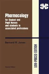 Book cover of Pharmacology for Student and Pupil Nurses and Students in Associated Professions (2nd ed.) by Bernard R. Jones