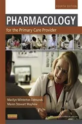 Book cover of Pharmacology for the Primary Care Provider - E-Book (4th ed.) by Edmunds PhD, ANP/GNP, Marilyn Winterton