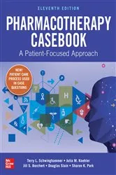 Book cover of Pharmacotherapy Casebook: A Patient-Focused Approach, Eleventh Edition (11th ed.) by Terry L. Schwinghammer
