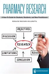 Book cover of Pharmacy Research: A How-to Guide for Students, Residents, and New Practitioners by Rosalyn Padiyara Vellurattil