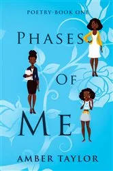 Book cover of Phases of Me Poetry Book One by Amber Taylor