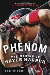 Book cover of Phenom: The Making of Bryce Harper by Unknown