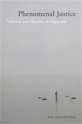 Book cover of Phenomenal Justice by Eva van Roekel