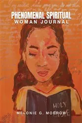 Book cover of Phenomenal Spiritual Woman Journal by Melonie  G Morrow