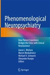 Book cover of Phenomenological Neuropsychiatry by Aaron L. Mishara