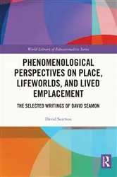 Book cover of Phenomenological Perspectives on Place, Lifeworlds, and Lived Emplacement by David Seamon