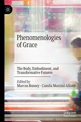Book cover of Phenomenologies of Grace by Marcus Bussey