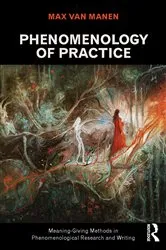 Book cover of Phenomenology of Practice by Max Van Manen