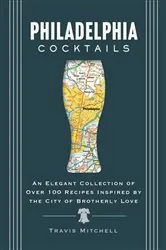 Book cover of Philadelphia Cocktails by Travis Mitchell