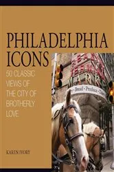Book cover of Philadelphia Icons by Karen Ivory