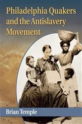 Book cover of Philadelphia Quakers and the Antislavery Movement by Brian Temple