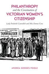 Book cover of Philanthropy and the Construction of Victorian Women's Citizenship by Andrea Geddes Poole